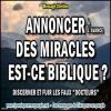 2015 1005 annoncer a l avance des miracles est ce biblique minia1 copie carree