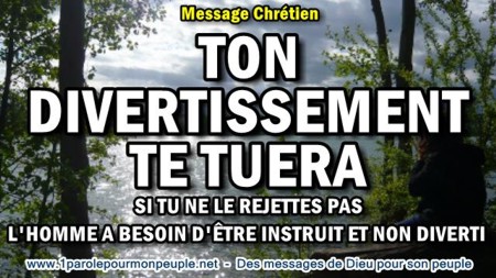 2017 0712 ton divertissement te tuera si tu ne le rejettes pas minia1