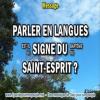 2018 0628 parler en langues est il le signe du bapteme du saint esprit minia1 carre