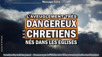 2019 1002 l aveuglement tres dangereux des chretiens nes dans les eglises minia2 450