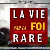 2022 1228 la vie par la foi est rare minia3 450x253