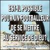 Est il possible pour un footballeur de se mettre au service de dieu minia copie carree